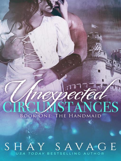 Title details for The Handmaid: Unexpected Circumstances, #1 by Shay Savage - Available